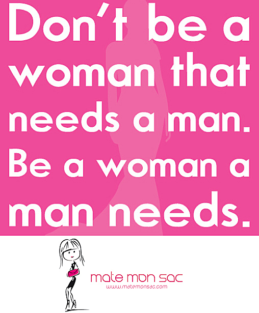 dont-be-a-woman-who-needs-a-man-matemonsac